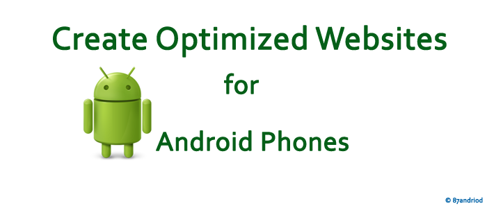 develop optimized websites for android phones
